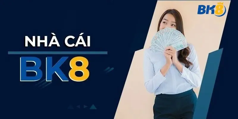 Trang chủ BK8 thuộc top list nhà cái uy tín không nên bỏ qua